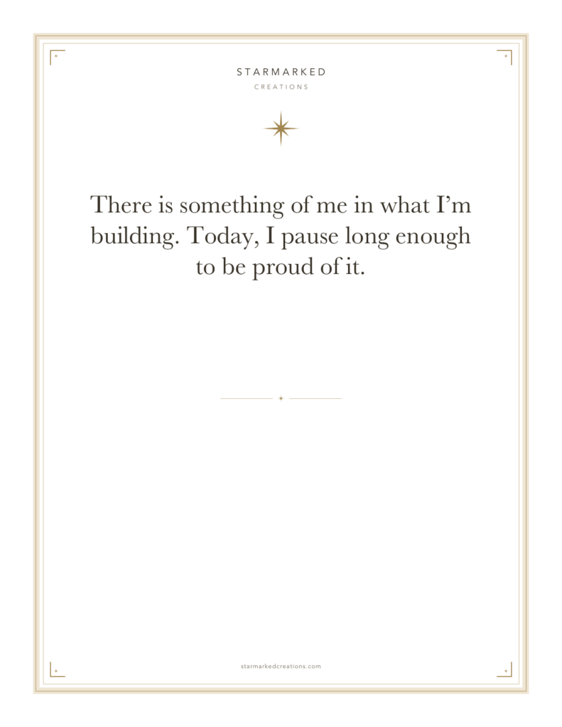 There is something of me in what I’m building. Today, I pause long enough to be proud of it.