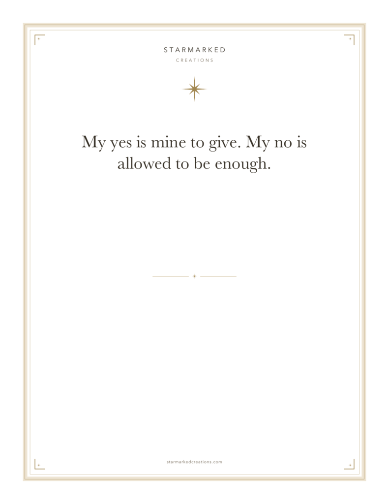 My yes is mine to give. My no is allowed to be enough.